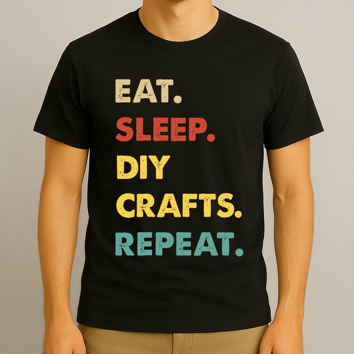 Eat Sleep Diycrafts Repeat Funny Diycrafts Lover T-Shirt