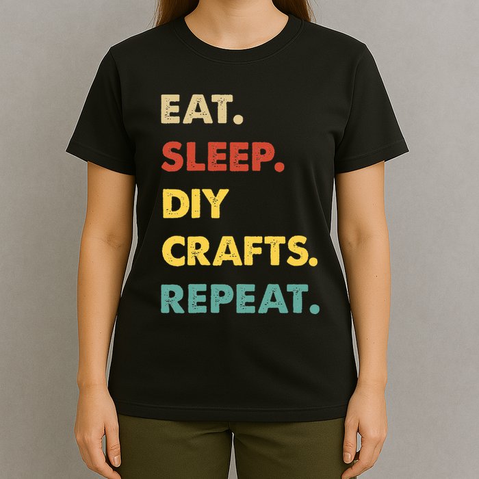 Eat Sleep Diycrafts Repeat Funny Diycrafts Lover T-Shirt