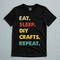 Eat Sleep Diycrafts Repeat Funny Diycrafts Lover T-Shirt