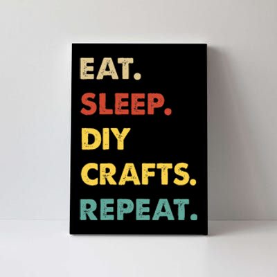 Eat Sleep Diycrafts Repeat Funny Diycrafts Lover Canvas