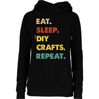 Eat Sleep Diycrafts Repeat Funny Diycrafts Lover Womens Funnel Neck Pullover Hood