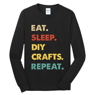 Eat Sleep Diycrafts Repeat Funny Diycrafts Lover Tall Long Sleeve T-Shirt