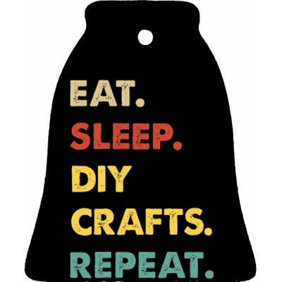 Eat Sleep Diycrafts Repeat Funny Diycrafts Lover Ceramic Bell Ornament