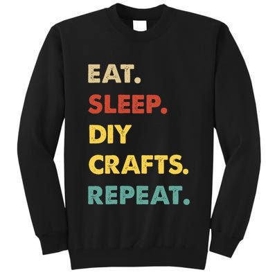 Eat Sleep Diycrafts Repeat Funny Diycrafts Lover Tall Sweatshirt