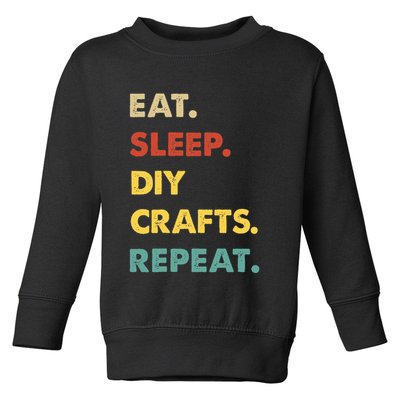 Eat Sleep Diycrafts Repeat Funny Diycrafts Lover Toddler Sweatshirt