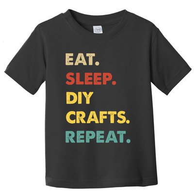 Eat Sleep Diycrafts Repeat Funny Diycrafts Lover Toddler T-Shirt