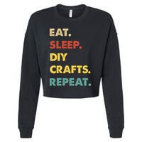 Eat Sleep Diycrafts Repeat Funny Diycrafts Lover Cropped Pullover Crew