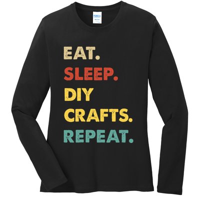 Eat Sleep Diycrafts Repeat Funny Diycrafts Lover Ladies Long Sleeve Shirt