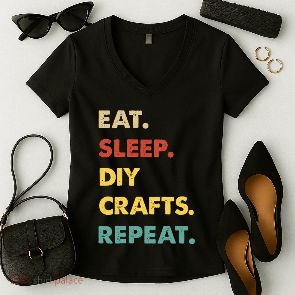Eat Sleep Diycrafts Repeat Funny Diycrafts Lover Women's V-Neck T-Shirt