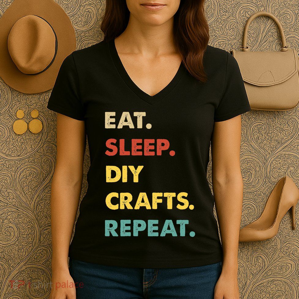 Eat Sleep Diycrafts Repeat Funny Diycrafts Lover Women's V-Neck T-Shirt