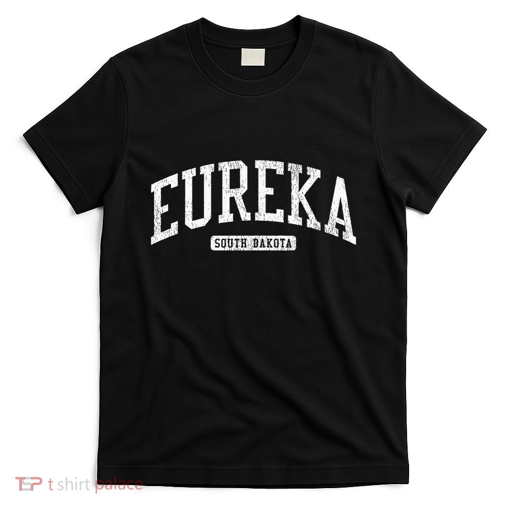 Eureka South Dakota Sd Js03 College University Style T-Shirt