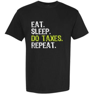 Eat Sleep Do Taxes Repeat Accountant Accounting Funny Cpa Garment-Dyed Heavyweight T-Shirt