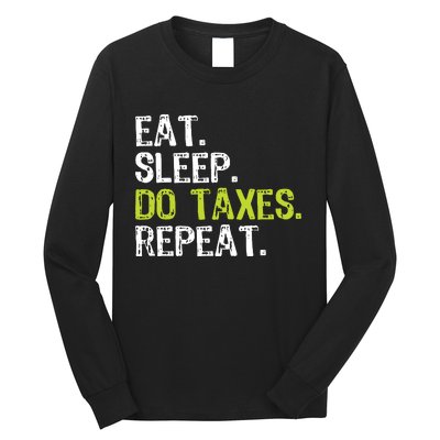 Eat Sleep Do Taxes Repeat Accountant Accounting Funny Cpa Long Sleeve Shirt