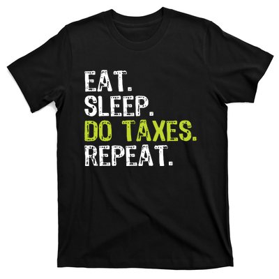 Eat Sleep Do Taxes Repeat Accountant Accounting Funny Cpa T-Shirt