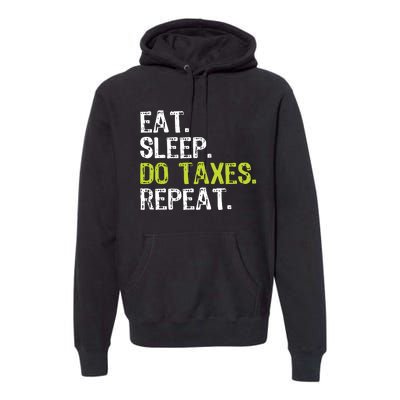 Eat Sleep Do Taxes Repeat Accountant Accounting Funny Cpa Premium Hoodie