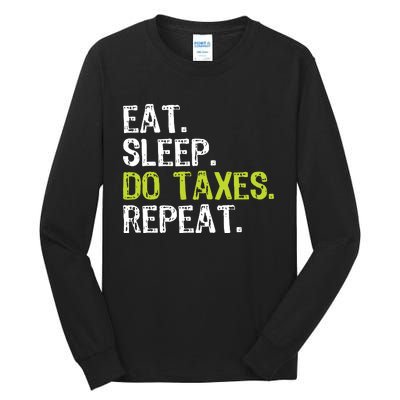 Eat Sleep Do Taxes Repeat Accountant Accounting Funny Cpa Tall Long Sleeve T-Shirt