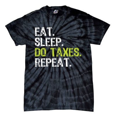 Eat Sleep Do Taxes Repeat Accountant Accounting Funny Cpa Tie-Dye T-Shirt