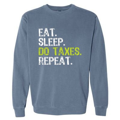 Eat Sleep Do Taxes Repeat Accountant Accounting Funny Cpa Garment-Dyed Sweatshirt