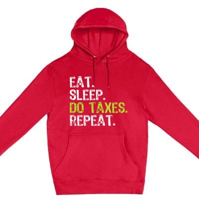 Eat Sleep Do Taxes Repeat Accountant Accounting Funny Cpa Premium Pullover Hoodie