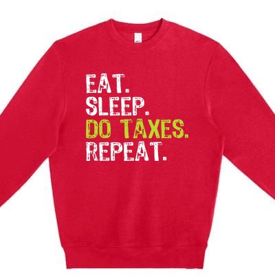 Eat Sleep Do Taxes Repeat Accountant Accounting Funny Cpa Premium Crewneck Sweatshirt