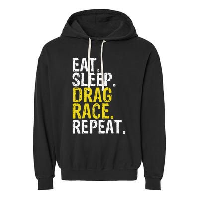 Eat Sleep Drag Race Repeat Racing Gift Garment-Dyed Fleece Hoodie