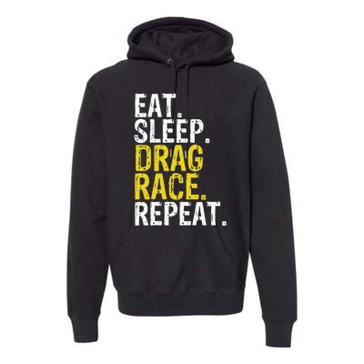 Eat Sleep Drag Race Repeat Racing Gift Premium Hoodie