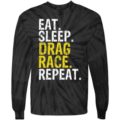 Eat Sleep Drag Race Repeat Racing Gift Tie-Dye Long Sleeve Shirt