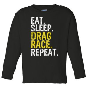 Eat Sleep Drag Race Repeat Racing Gift Toddler Long Sleeve Shirt