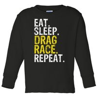 Eat Sleep Drag Race Repeat Racing Gift Toddler Long Sleeve Shirt