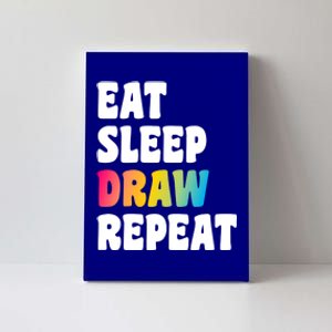 Eat Sleep Draw Repeat Art Funny Artist Creative Drawing Gift Cool Gift Canvas