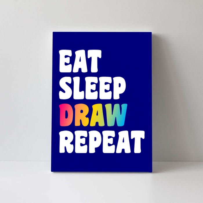 Eat Sleep Draw Repeat Art Funny Artist Creative Drawing Gift Cool Gift Canvas