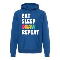 Eat Sleep Draw Repeat Art Funny Artist Creative Drawing Gift Cool Gift Premium Hoodie