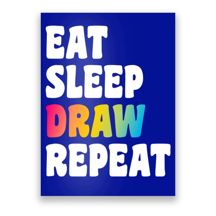 Eat Sleep Draw Repeat Art Funny Artist Creative Drawing Gift Cool Gift Poster