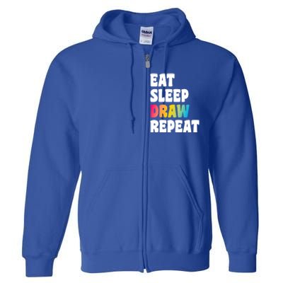 Eat Sleep Draw Repeat Art Funny Artist Creative Drawing Gift Cool Gift Full Zip Hoodie