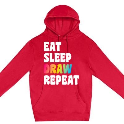 Eat Sleep Draw Repeat Art Funny Artist Creative Drawing Gift Cool Gift Premium Pullover Hoodie