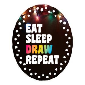 Eat Sleep Draw Repeat Art Funny Artist Creative Drawing Gift Cool Gift Ceramic Oval Ornament