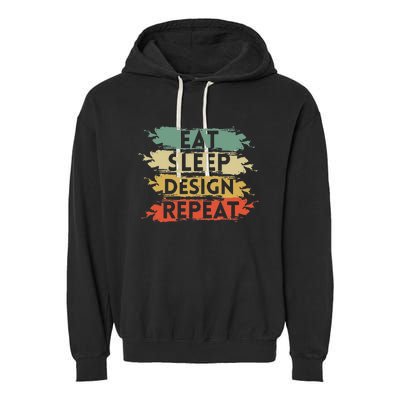 Eat Sleep Design Repeat Funny Architect Graphic Designer Garment-Dyed Fleece Hoodie