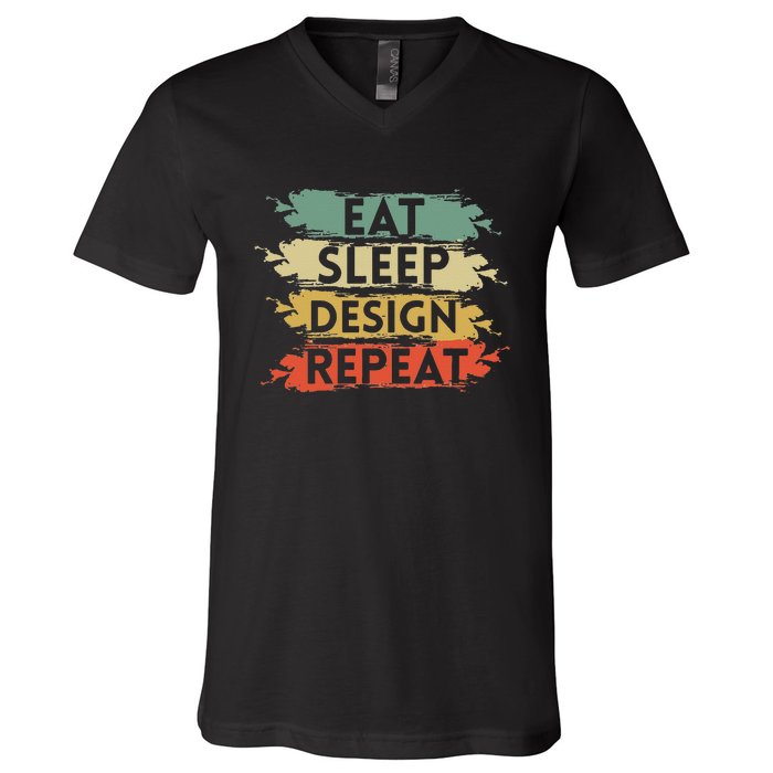 Eat Sleep Design Repeat Funny Architect Graphic Designer V-Neck T-Shirt