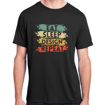 Eat Sleep Design Repeat Funny Architect Graphic Designer Adult ChromaSoft Performance T-Shirt