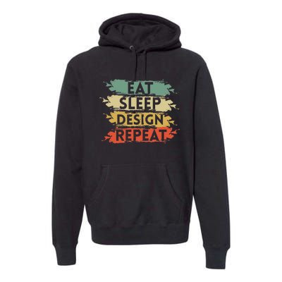 Eat Sleep Design Repeat Funny Architect Graphic Designer Premium Hoodie