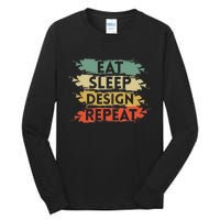 Eat Sleep Design Repeat Funny Architect Graphic Designer Tall Long Sleeve T-Shirt