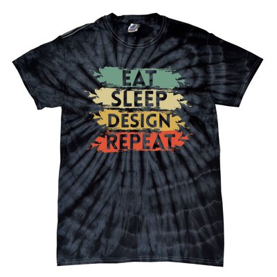 Eat Sleep Design Repeat Funny Architect Graphic Designer Tie-Dye T-Shirt