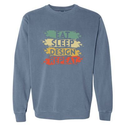 Eat Sleep Design Repeat Funny Architect Graphic Designer Garment-Dyed Sweatshirt