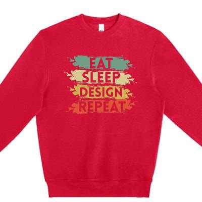 Eat Sleep Design Repeat Funny Architect Graphic Designer Premium Crewneck Sweatshirt