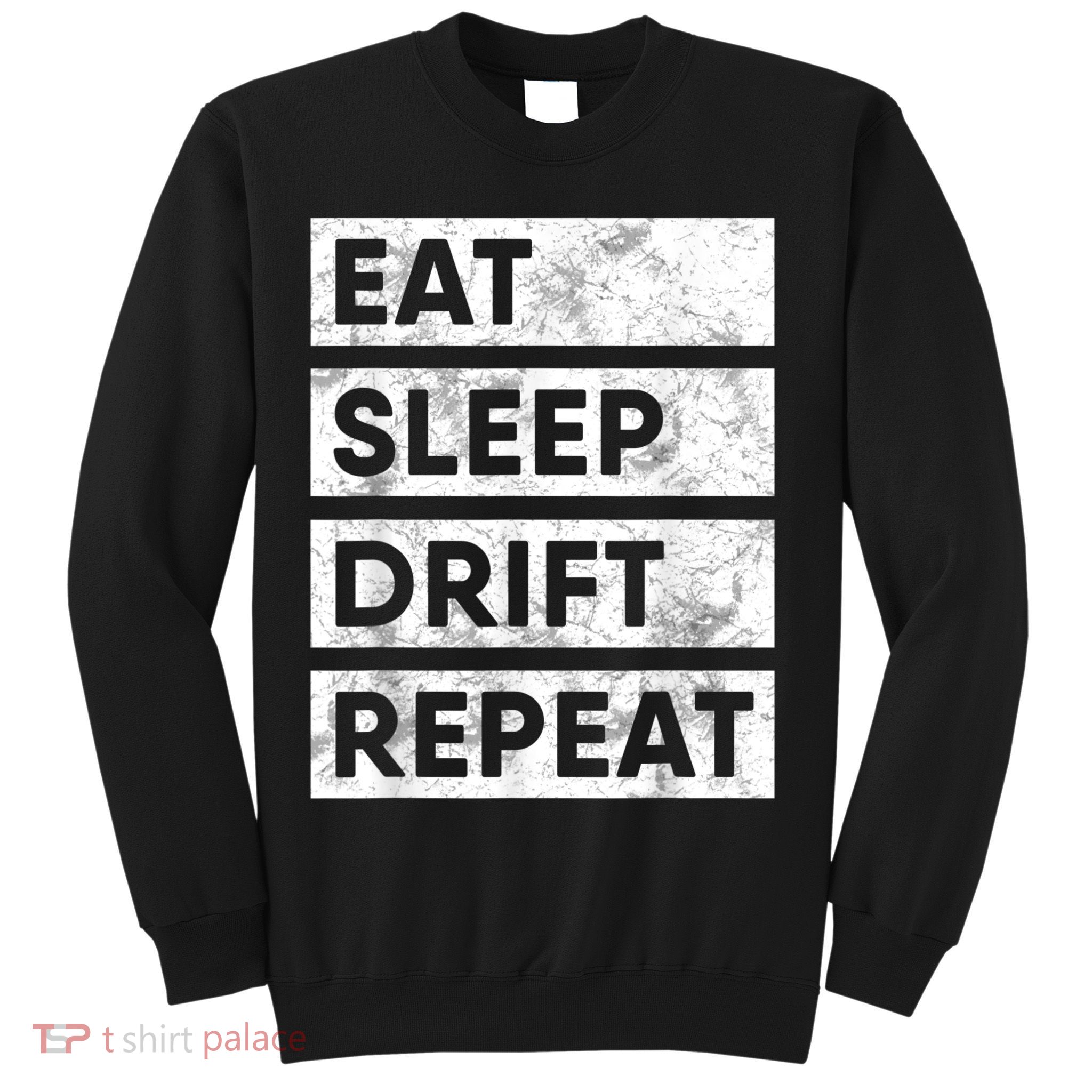 Eat Sleep Drift Repeat Car Drifting Tokyo JDM Sweatshirt
