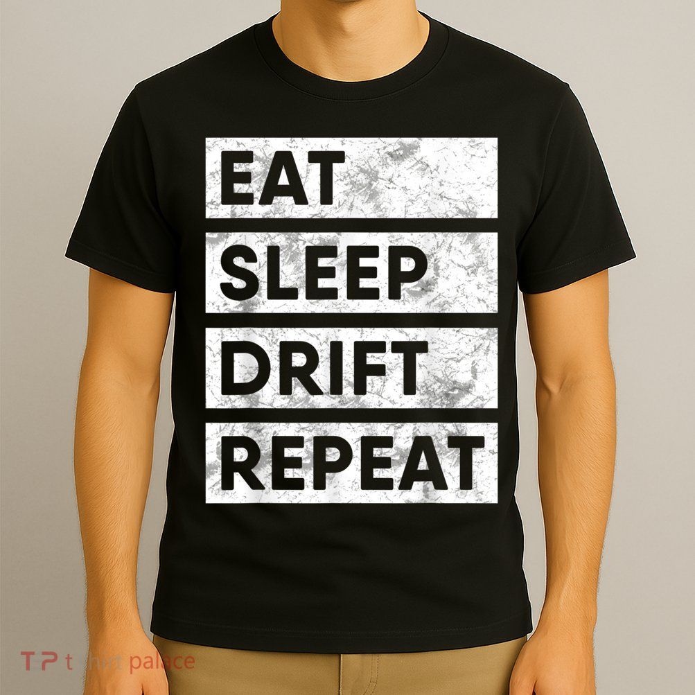 Eat Sleep Drift Repeat Car Drifting Tokyo JDM T-Shirt