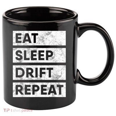 Eat Sleep Drift Repeat Car Drifting Tokyo JDM 11oz C Handle Ceramic Mug