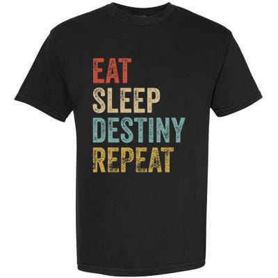 Eat Sleep Destiny Repeat Gamers Outfit Destiny Garment-Dyed Heavyweight T-Shirt