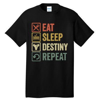 Eat Sleep Destiny Repeat Tall T-Shirt