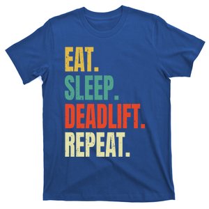 Eat Sleep Deadlift Repeat Weightlifting Fitness Gym Retro Gift T-Shirt